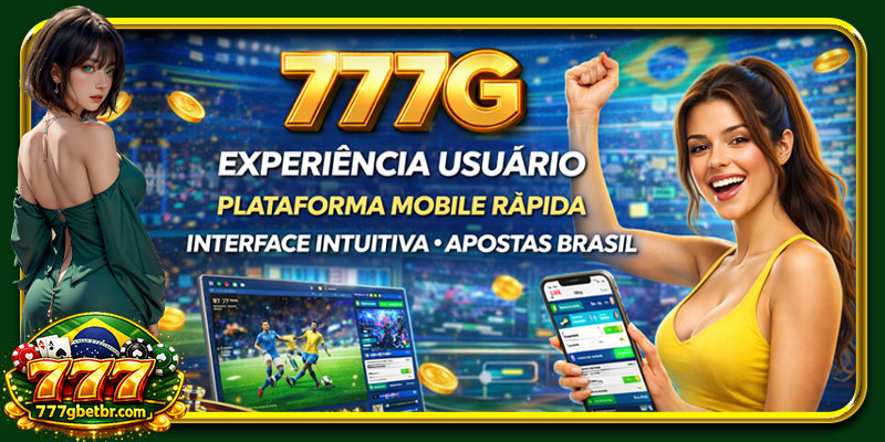 777G experiência usuário plataforma mobile rápida interface intuitiva apostas brasil