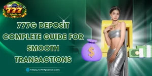 777G Deposit – Complete Guide for Smooth Transactions
